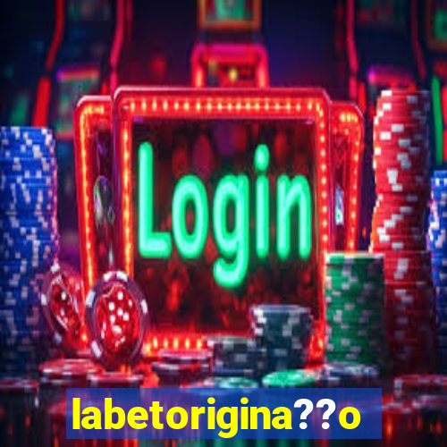 labetorigina??o