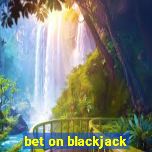 bet on blackjack