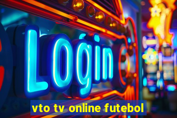 vto tv online futebol