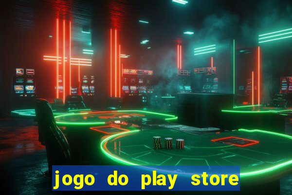 jogo do play store que ganha dinheiro de verdade