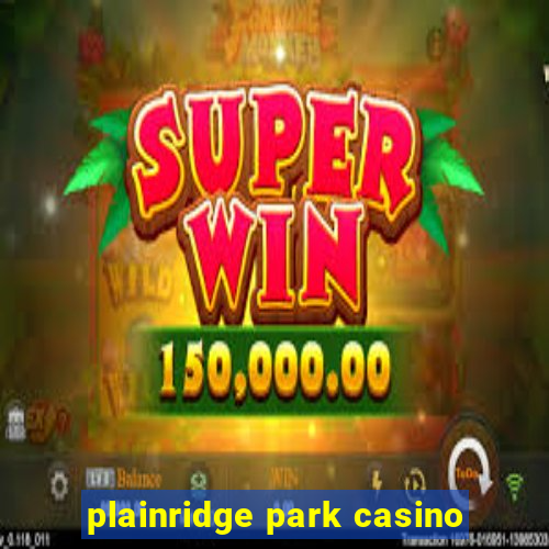 plainridge park casino