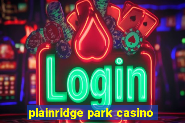 plainridge park casino