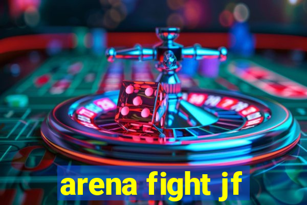 arena fight jf