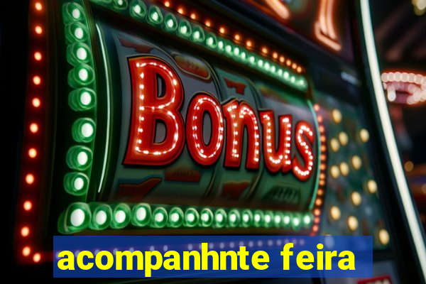 acompanhnte feira