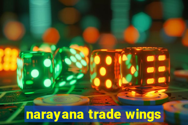 narayana trade wings