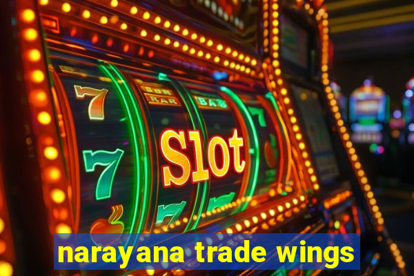 narayana trade wings