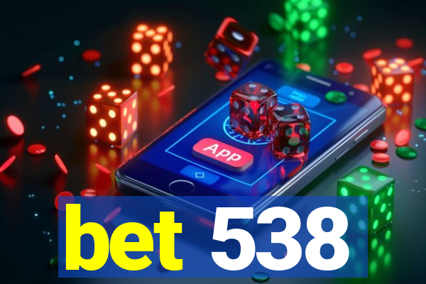 bet 538