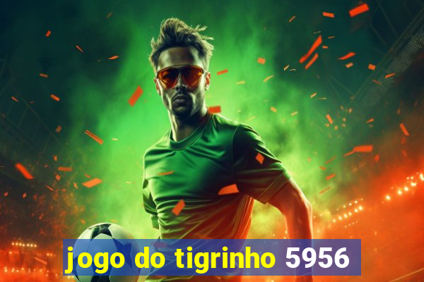 jogo do tigrinho 5956