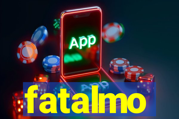 fatalmo