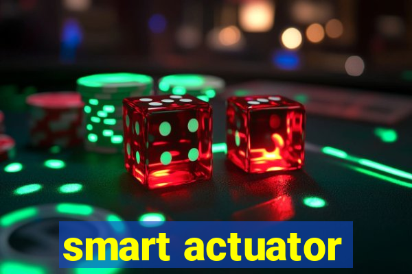 smart actuator