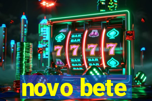 novo bete