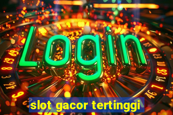 slot gacor tertinggi