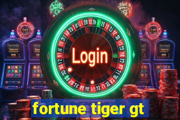 fortune tiger gt