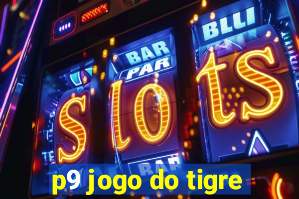 p9 jogo do tigre