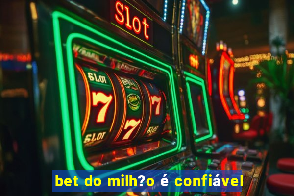 bet do milh?o é confiável