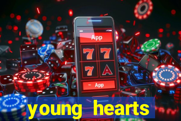 young hearts assistir 2024