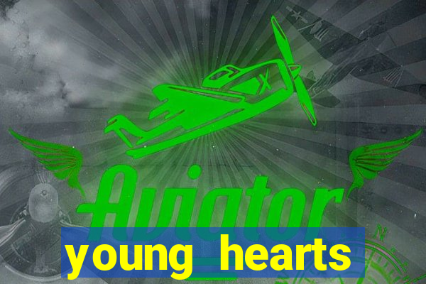 young hearts assistir 2024