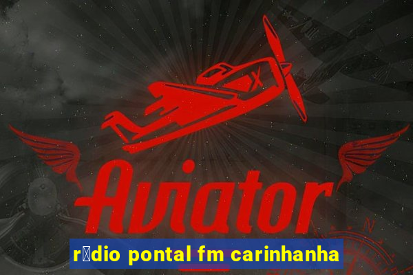 r谩dio pontal fm carinhanha