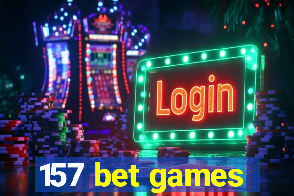 157 bet games