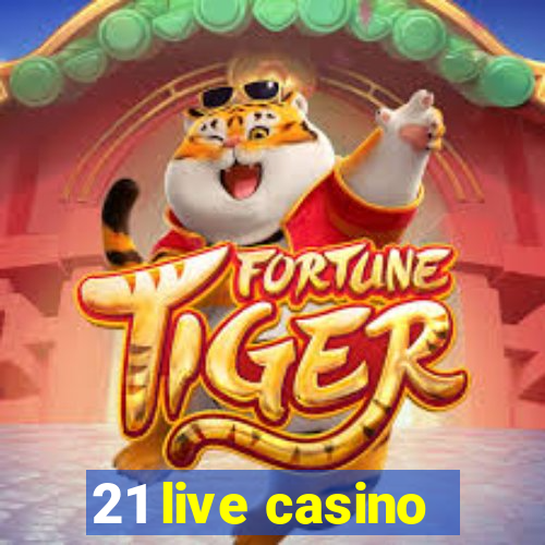 21 live casino