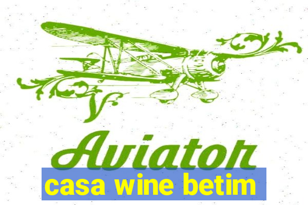 casa wine betim