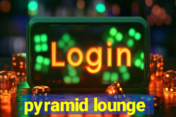 pyramid lounge