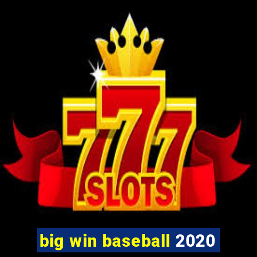 big win baseball 2020