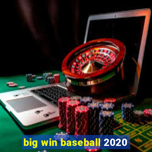 big win baseball 2020