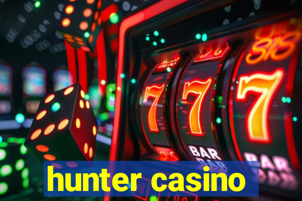 hunter casino