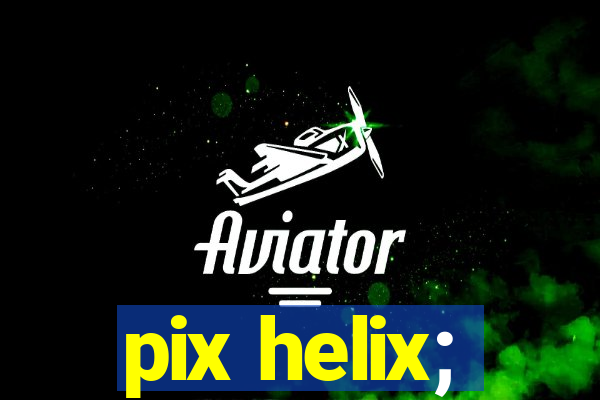 pix helix;