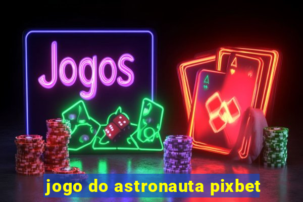 jogo do astronauta pixbet