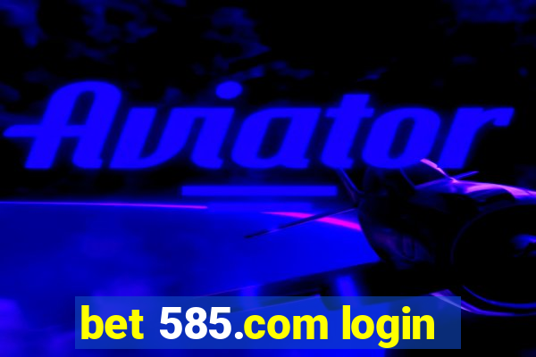 bet 585.com login