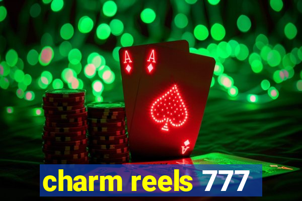 charm reels 777