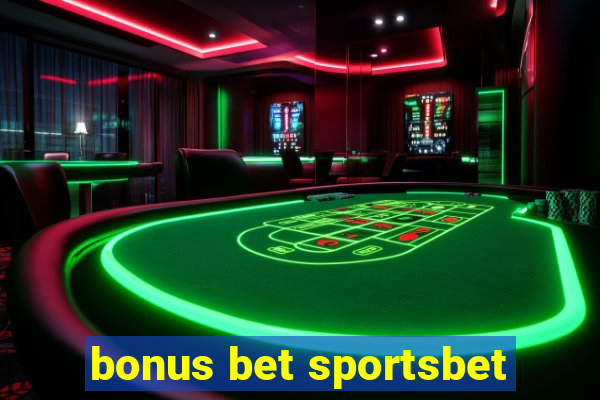 bonus bet sportsbet