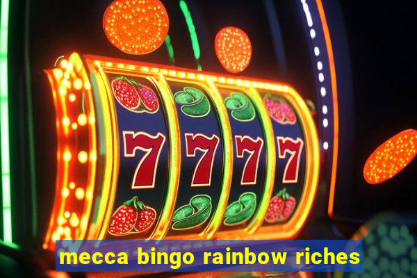 mecca bingo rainbow riches