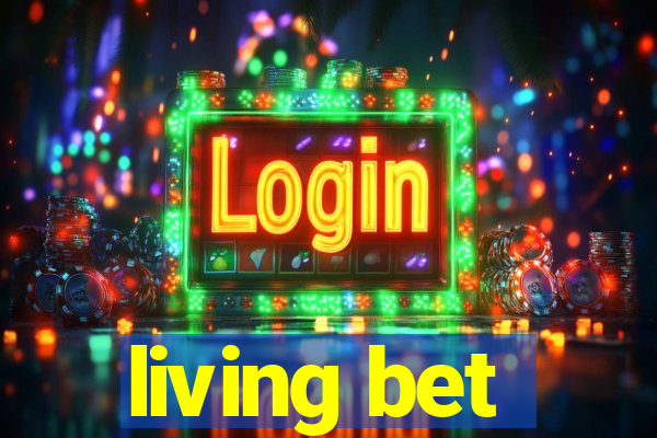 living bet