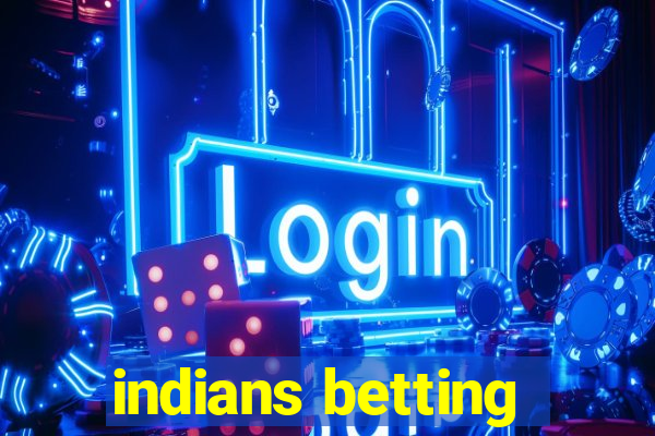 indians betting