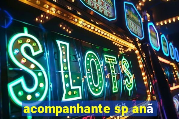 acompanhante sp anã