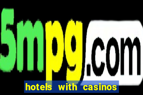 hotels with casinos in vegas