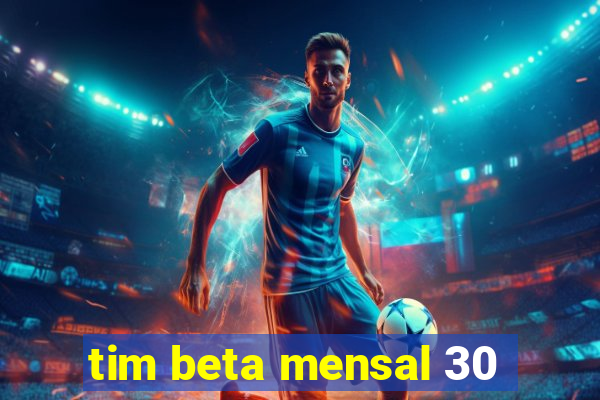 tim beta mensal 30