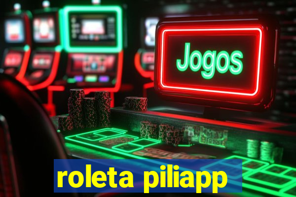 roleta piliapp