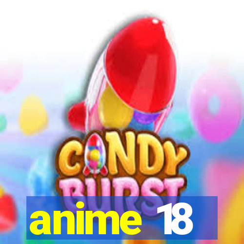 anime 18