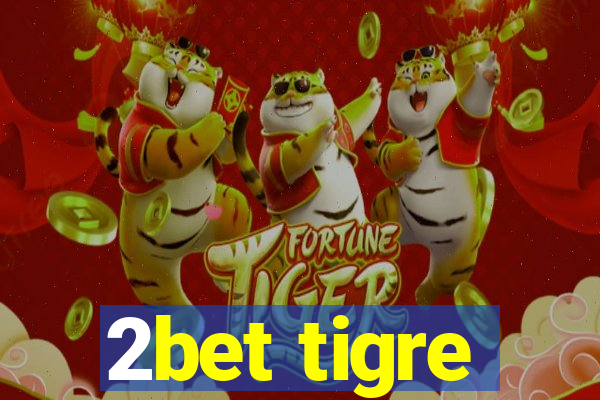 2bet tigre