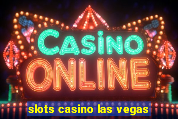 slots casino las vegas