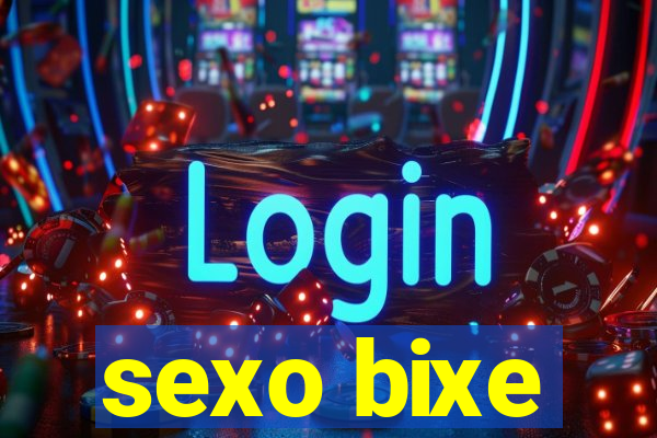 sexo bixe