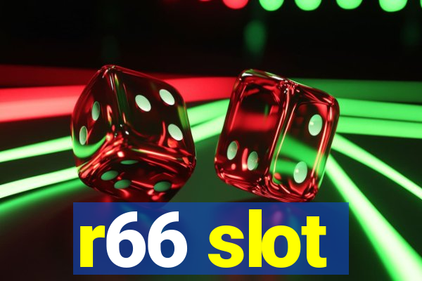 r66 slot