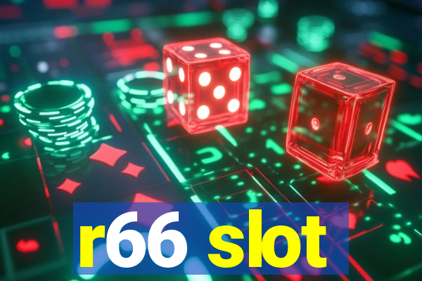 r66 slot