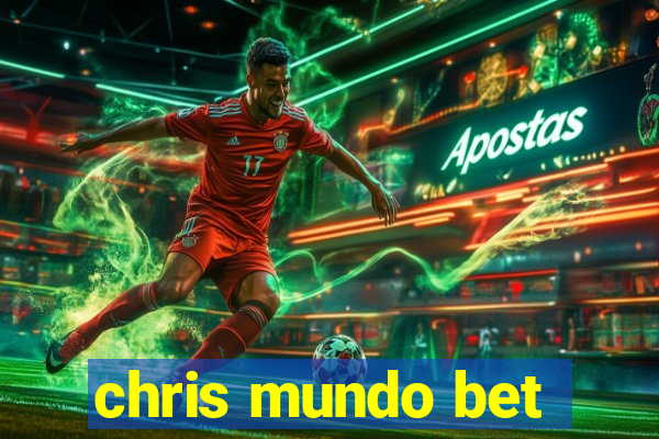 chris mundo bet