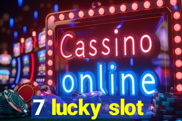 7 lucky slot