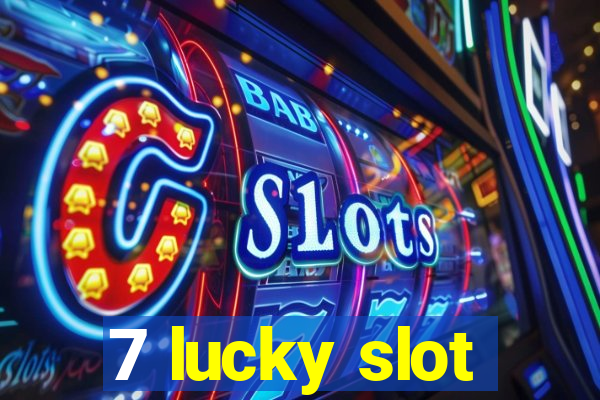 7 lucky slot